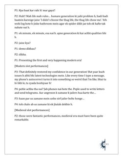 P1: Kya baat kar rahi h! mar gaya!!
P2: Huh!! Mah life mah rules… humare generation ki yahi problem h, badi badi
baatein kare