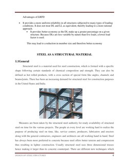 DESIGN OF STEEL STRUCTURES 
 4 
 
Advantages of LRFD  
• 
It provides a more uniform reliability in all structures subjec