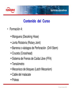 © Flowserve Corporation (2009)
Servicios educativos
Temario del Curso
• Formación 4:
Manguera (Decoking Hose)
Junta Rotator