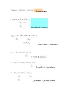 1,3,5-hexatrieno 
 
 
3-etil-4-metil-1-penteno 
 
 
6-metil-3-propil-1,3,5-heptatrieno 
 
 
4-metil-1-penteno 
 
 2-metil-2