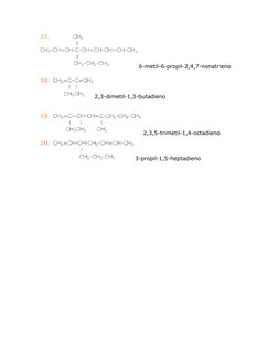 6-metil-6-propil-2,4,7-nonatrieno 
2,3-dimetil-1,3-butadieno 
 
2,3,5-trimetil-1,4-octadieno 
3-propil-1,5-heptadieno 
 
