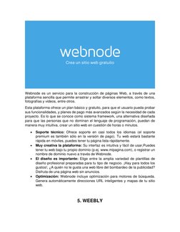 Webnode es un servicio para la construcción de páginas Web, a través de una 
plataforma sencilla que permite arrastrar y so