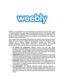 Weebly es una plataforma en línea dedicada a la creación de páginas web. Tiene 
un servicio gratuito y de pago según la nec