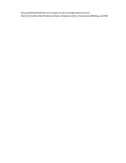 Setup workshop facility for minor repairs on site or arrange external service
 Erect Construction Aids (Temporary Cranes, Te