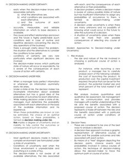 IV. DECISION-MAKING UNDER CERTAINTY: 
 
- 
exists when the decision-maker knows with 
reasonable certainty  
a) what the alte