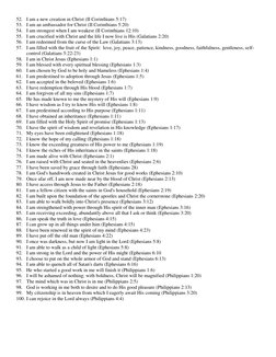 52. I am a new creation in Christ (II Corinthians 5:17) 
53. I am an ambassador for Christ (II Corinthians 5:20) 
54. I am st