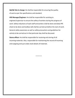QA/QC Site In charge: He shall be responsible for ensuring the quality 
of work as per the specifications and standard. 
HSE