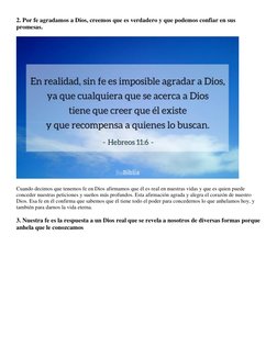2. Por fe agradamos a Dios, creemos que es verdadero y que podemos confiar en sus 
promesas. 
 
Cuando decimos que tenemos fe