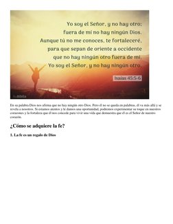 En su palabra Dios nos afirma que no hay ningún otro Dios. Pero él no se queda en palabras, él va más allá y se 
revela a n