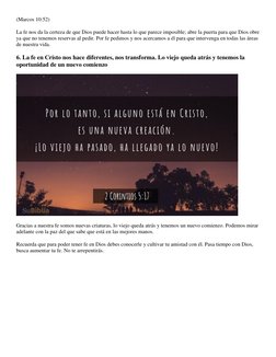 (Marcos 10:52) 
La fe nos da la certeza de que Dios puede hacer hasta lo que parece imposible; abre la puerta para que Dios o