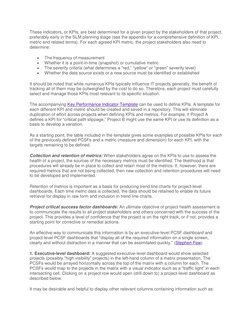 These indicators, or KPIs, are best determined for a given project by the stakeholders of that project, 
preferably early in