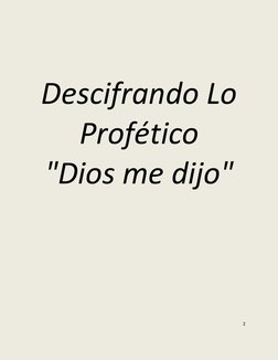 2 
 
 
Descifrando Lo 
Profético 
"Dios me dijo" 
 
 
  
 
 
 
 
 
