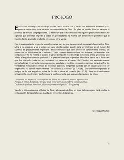 4 
 
PRÓLOGO 
 
 
xiste una estrategia del enemigo donde utiliza el mal uso y abuso del fenómeno profético para 
generar un r