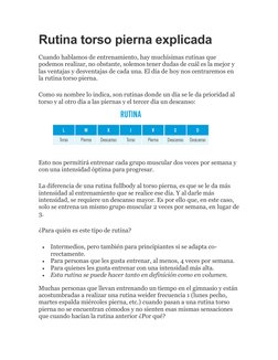 Rutina torso pierna explicada 
Cuando hablamos de entrenamiento, hay muchísimas rutinas que 
podemos realizar, no obstante, s