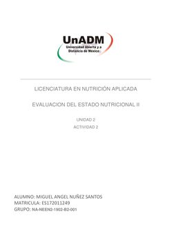 ALUMNO: MIGUEL ANGEL NUÑEZ SANTOS 
MATRICULA: ES172011249 
GRUPO: NA-NEEN2-1902-B2-001 
      
 
LICENCIATURA EN NUTRIC