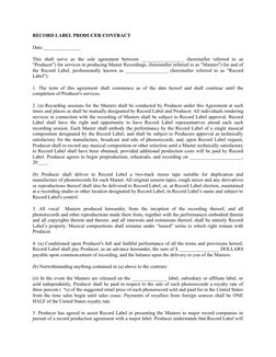 RECORD LABEL PRODUCER CONTRACT 
Date:_______________ 
This  shall  serve  as  the  sole  agreement  between  ________________