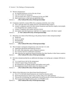 32  Section I - The Challenge of Entrepreneurship
19. Women entrepreneurs:
a)
are starting businesses at twice the rate of me