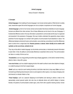 Animal Language 
Kainua Chrysler A. Madamba 
 
I. Concepts 
Animal language is the modeling of human language in non-human an