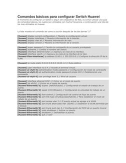 Comandos básicos para configurar Switch Huawei 
Al momento de configurar un Switch o algun otro dispositivo de Red, es común