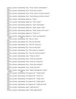 config system replacemsg http "http-client-bannedword"
end
config system replacemsg http "http-post-block"
end
config system