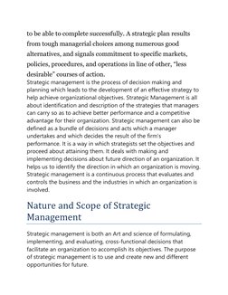 to be able to complete successfully. A strategic plan results 
from tough managerial choices among numerous good 
alternative