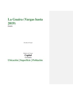 La Guaira (Vargas hasta 
2019) 
Estados 
 
Escudo de Vargas 
 
Bandera de Vargas 
Capital 
La Guaira 
Ubicación | Superficie