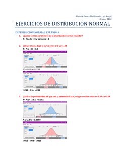 Alumna: Mora Maldonado Luis Angel   
Grupo: 2202 
EJERCICIOS DE DISTRIBUCIÓN NORMAL 
DISTRIBUCIÓN NORMAL ESTÁNDAR 
1. ¿Cuále