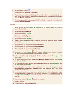 6. Hacer clic sobre el botón 
. 
7. Escribir el nombre Pacientes con medico. 
8. Una consulta para saber los médicos que tien