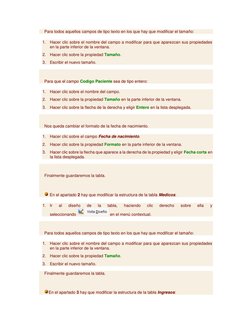 Para todos aquellos campos de tipo texto en los que hay que modificar el tamaño: 
1. Hacer clic sobre el nombre del campo a m