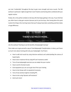 can train ‘incidentally’ throughout the day to gain more strength and more muscle. The SSE 
workout in particular is light en