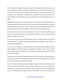 There’s more too! By doing this training first thing in the morning, which means it will count as 
‘fasted cardio’. Fasted ca