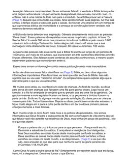 A reação deles era compreensível. Se eu estivesse falando a verdade a Bíblia teria que ter 
uma origem sobrenatural. Um pens