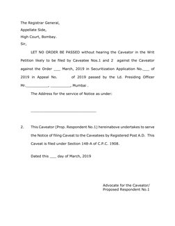 The Registrar General, 
Appellate Side, 
High Court, Bombay. 
Sir, 
LET NO ORDER BE PASSED without hearing the Caveator in th