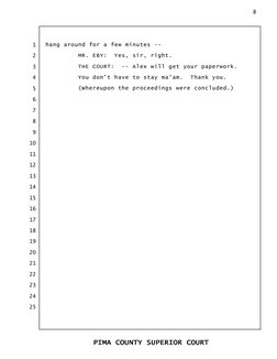 hang around for a few minutes --
MR. EBY:  Yes, sir, right.
THE COURT:  -- Alex will get your paperwork.  
You don't have to