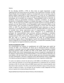 Historia 
En las décadas de1960 y 1970, la ética toma un papel importante a nivel 
organizacional. Pero fueron pocos los conc