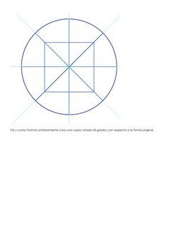  
 
Tal y como hicimos anteriormente crea una copia rotada 45 grados con respecto a la forma original. 
