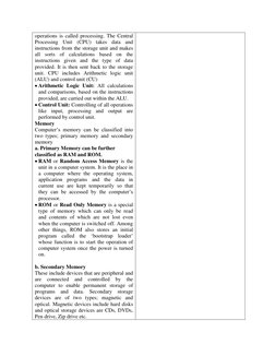 operations is called processing. The Central 
Processing Unit (CPU) takes data and 
instructions from the storage unit and ma