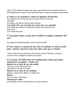 SATA 2: Este dispositivo dispone de mejor capacidad debido a que funciona hasta con 
300 megabytes por segundo, lo que repres