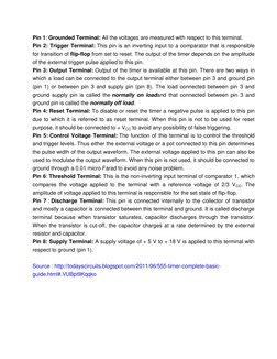 Pin 1: Grounded Terminal: All the voltages are measured with respect to this terminal. 
Pin 2: Trigger Terminal: This pin is