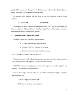 quickly. Moreover, it also  brought to the English accent which makes English become 
greater and people love speaking it all