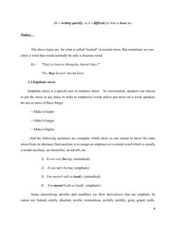 He’s writing quickly, so it’s difficult for him to hear me.
Notice:    
The above types are  for what is called "neutral" or