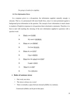 I'm going to London for a holiday
3.6 New Information Stress
In  a response given  to  a wh-question, the info