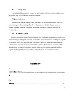 5.3
Tertiary stress 
It includes the fully unstressed vowels. An unstressed vowel is the vowel sound that forms 
the syllable