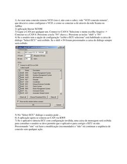 1) Ao usar uma conexão remota VCI3 (isto é, não com o cabo), vide "VCI3 conexão remota", 
que descreve como configurar o VC
