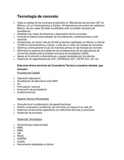 Tecnología de concreto 
 
Vigila la calidad de los concretos producidos en 398 plantas de concreto (337 en 
México y 61 en C