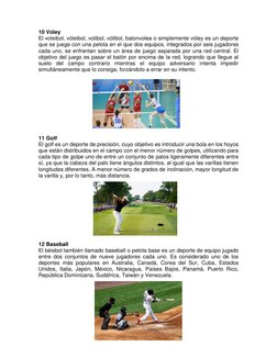 10 Vóley 
El voleibol, vóleibol, volibol, vólibol, balonvolea o simplemente vóley es un deporte 
que se juega con una pelota