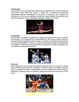 22 Gimnasia 
La gimnasia es una actividad física destinada al fortalecimiento y mantenimiento de 
una buena forma física del