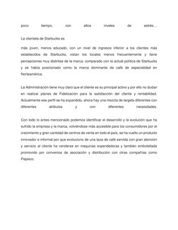 poco 
tiempo, 
con 
altos 
niveles 
de 
estrés… 
  
  
   
La clientela de Starbucks es 
más joven, menos educado, con un niv