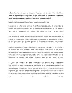 4. Describa al cliente ideal de Starbucks desde el punto de vista de la rentabilidad. 
¿Qué se requeriría para asegurarse d