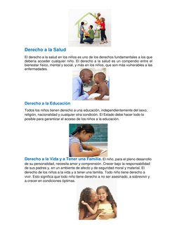 Derecho a la Salud 
El derecho a la salud en los niños es uno de los derechos fundamentales a los que 
debería accede